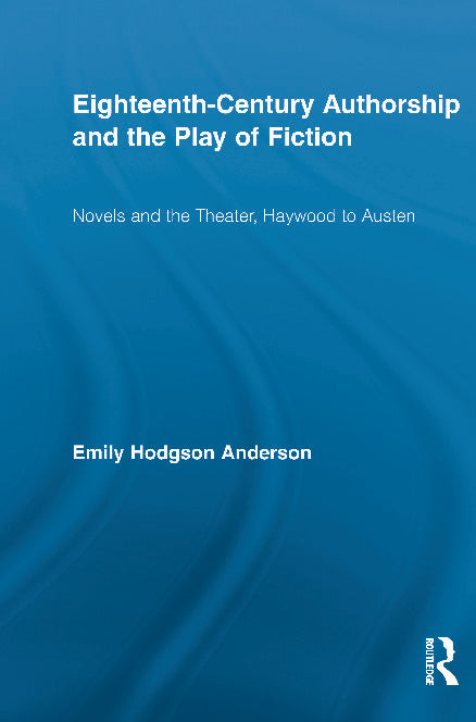 Eighteenth-Century Authorship and the Play of Fiction