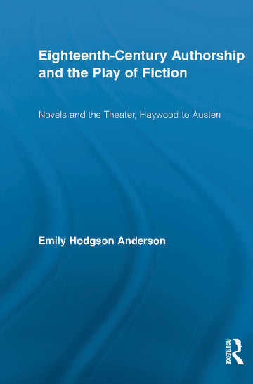 Eighteenth-Century Authorship and the Play of Fiction