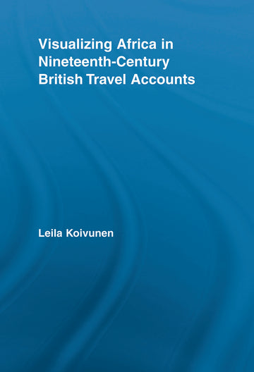 Visualizing Africa in Nineteenth-Century British Travel Accounts
