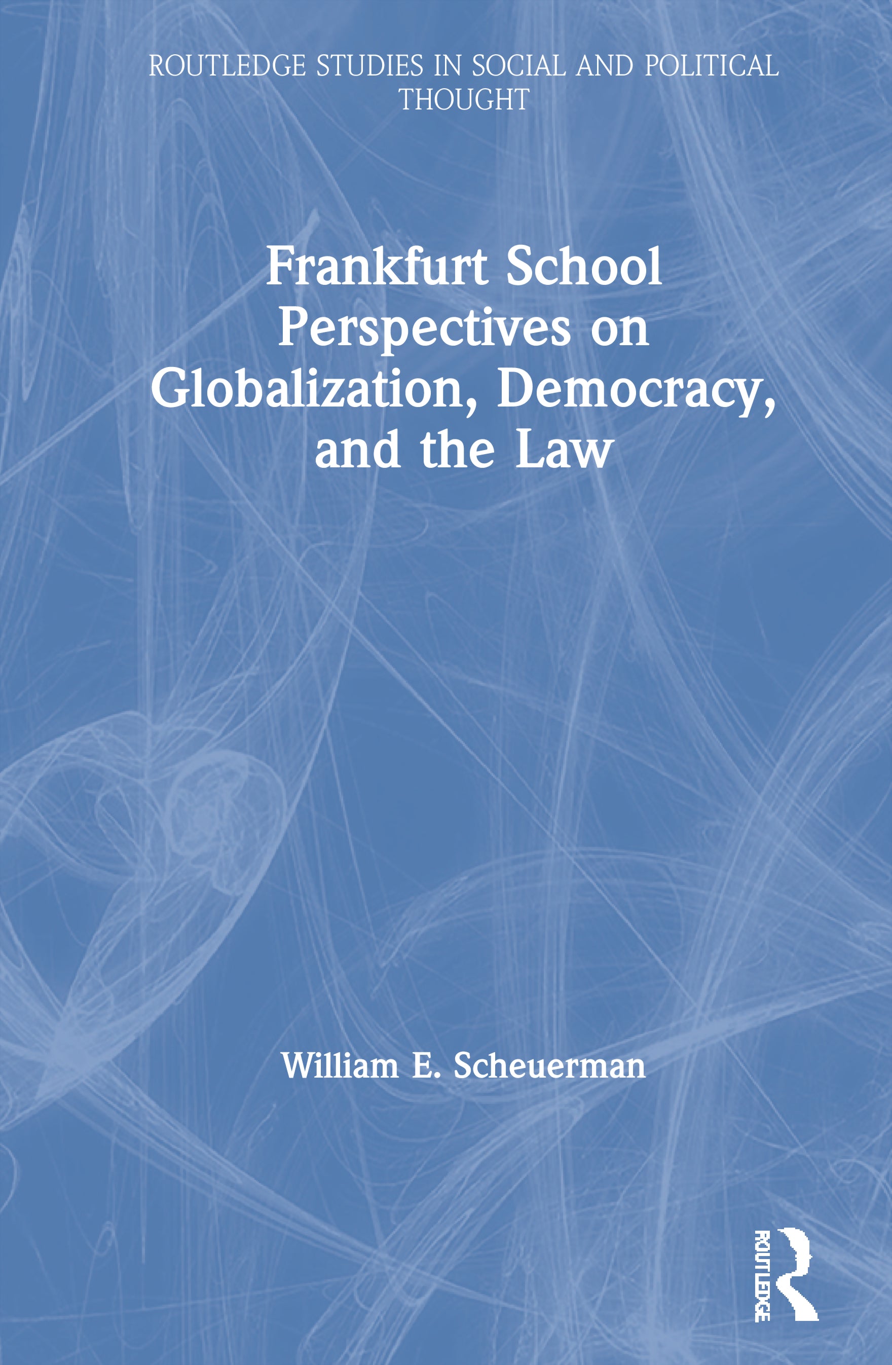 Frankfurt School Perspectives on Globalization, Democracy, and the Law