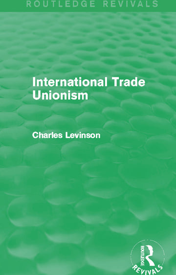 International Trade Unionism (Routledge Revivals)