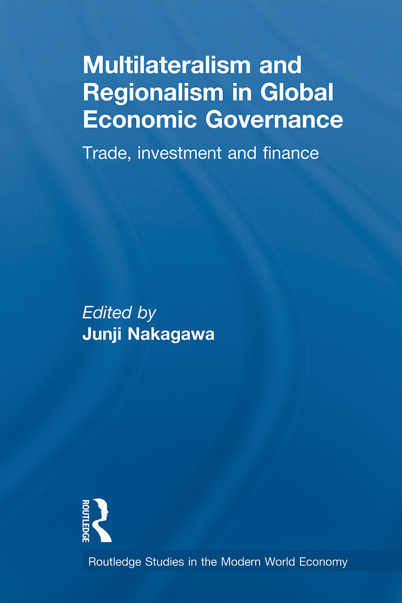 Multilateralism and Regionalism in Global Economic Governance