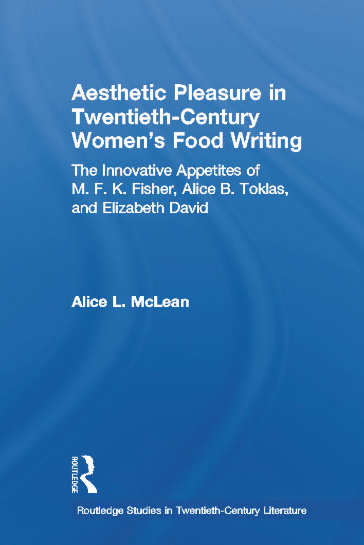 Aesthetic Pleasure in Twentieth-Century Women's Food Writing