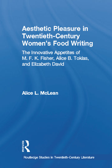 Aesthetic Pleasure in Twentieth-Century Women's Food Writing