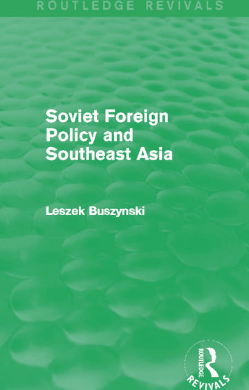 Soviet Foreign Policy and Southeast Asia (Routledge Revivals)
