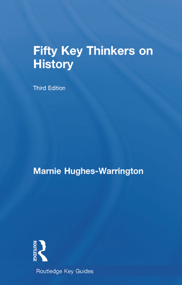 Fifty Key Thinkers on History
