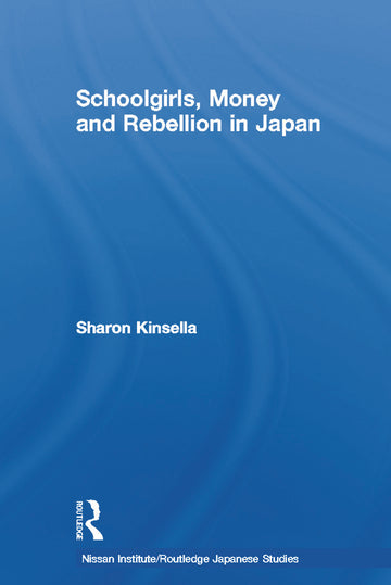 Schoolgirls, Money and Rebellion in Japan