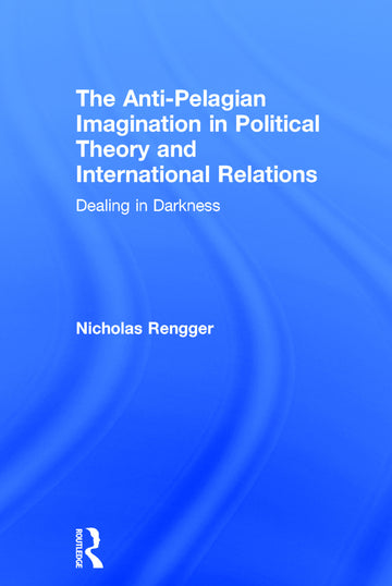 Anti-Pelagian Imagination in Political Theory and International Relations