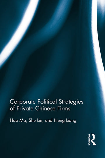 Corporate Political Strategies of Private Chinese Firms