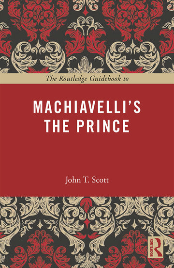 Routledge Guidebook to Machiavelli's The Prince