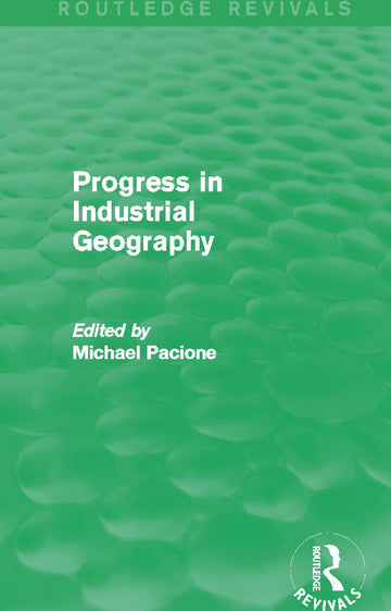 Progress in Industrial Geography (Routledge Revivals)