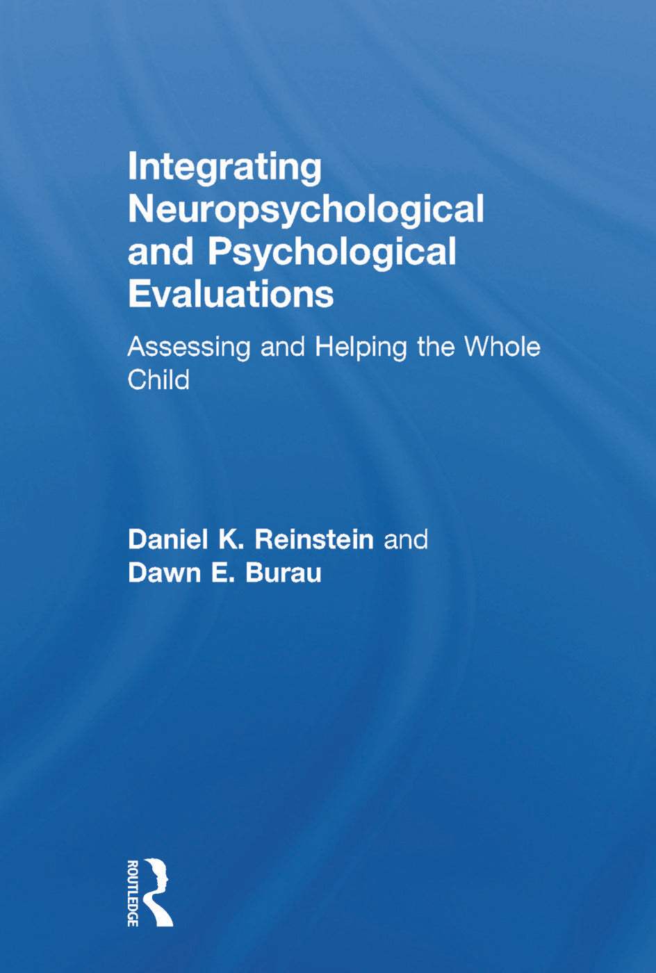 Integrating Neuropsychological and Psychological Evaluations