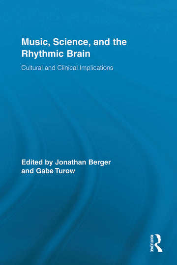 Music, Science, and the Rhythmic Brain