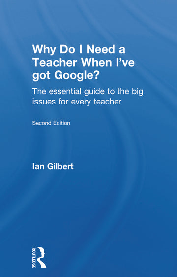 Why Do I Need a Teacher When I've got Google?