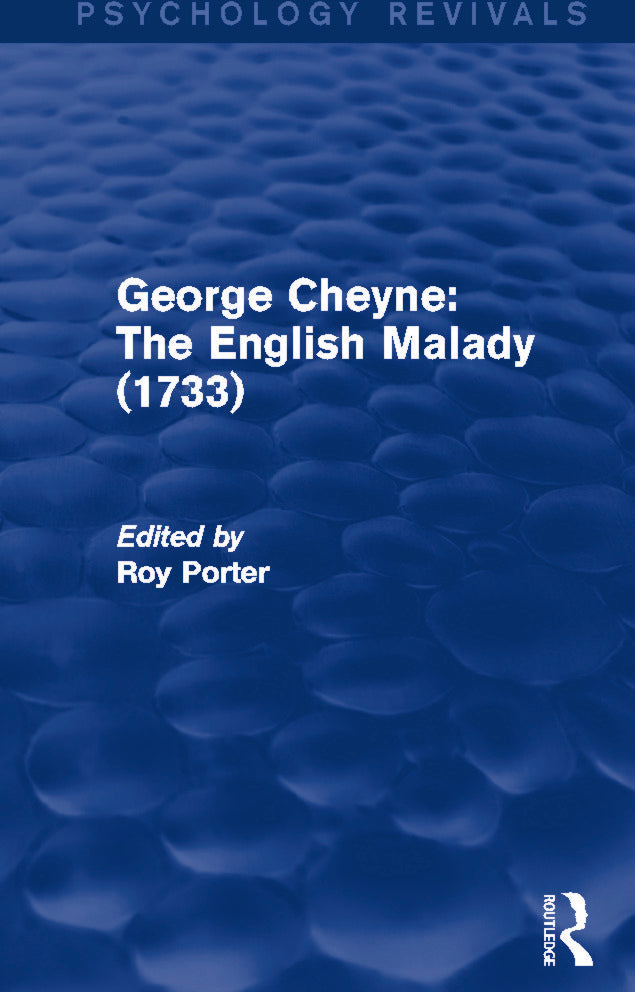 George Cheyne: The English Malady (1733) (Psychology Revivals)