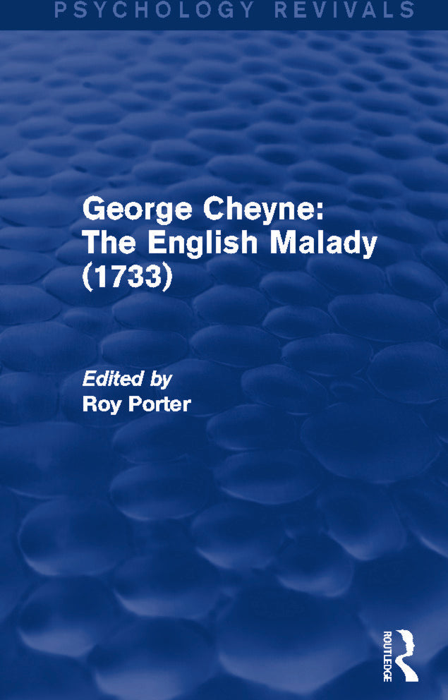 George Cheyne: The English Malady (1733) (Psychology Revivals)