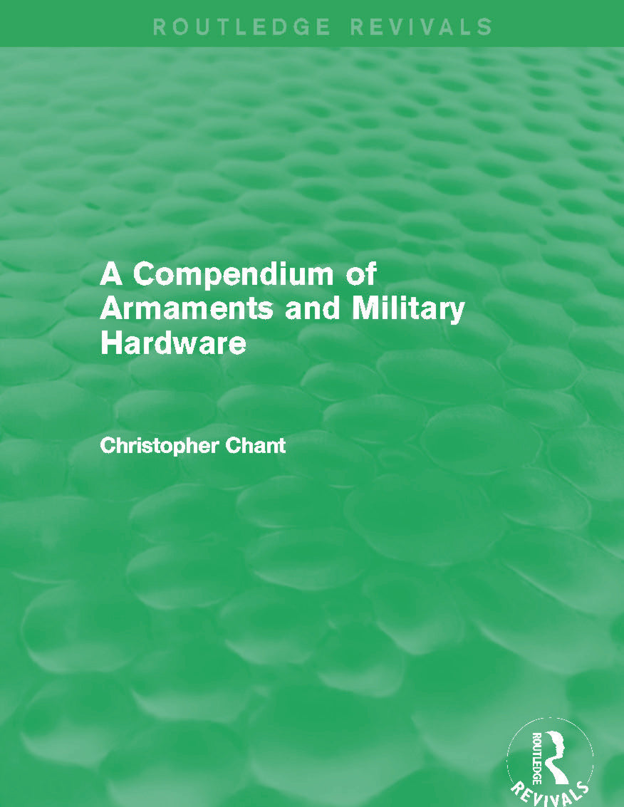 Compendium of Armaments and Military Hardware (Routledge Revivals)