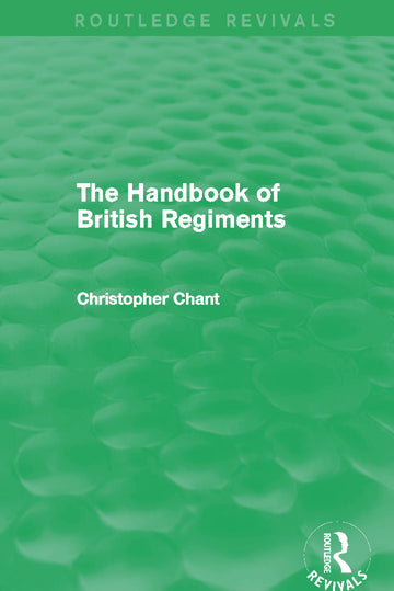 Handbook of British Regiments (Routledge Revivals)