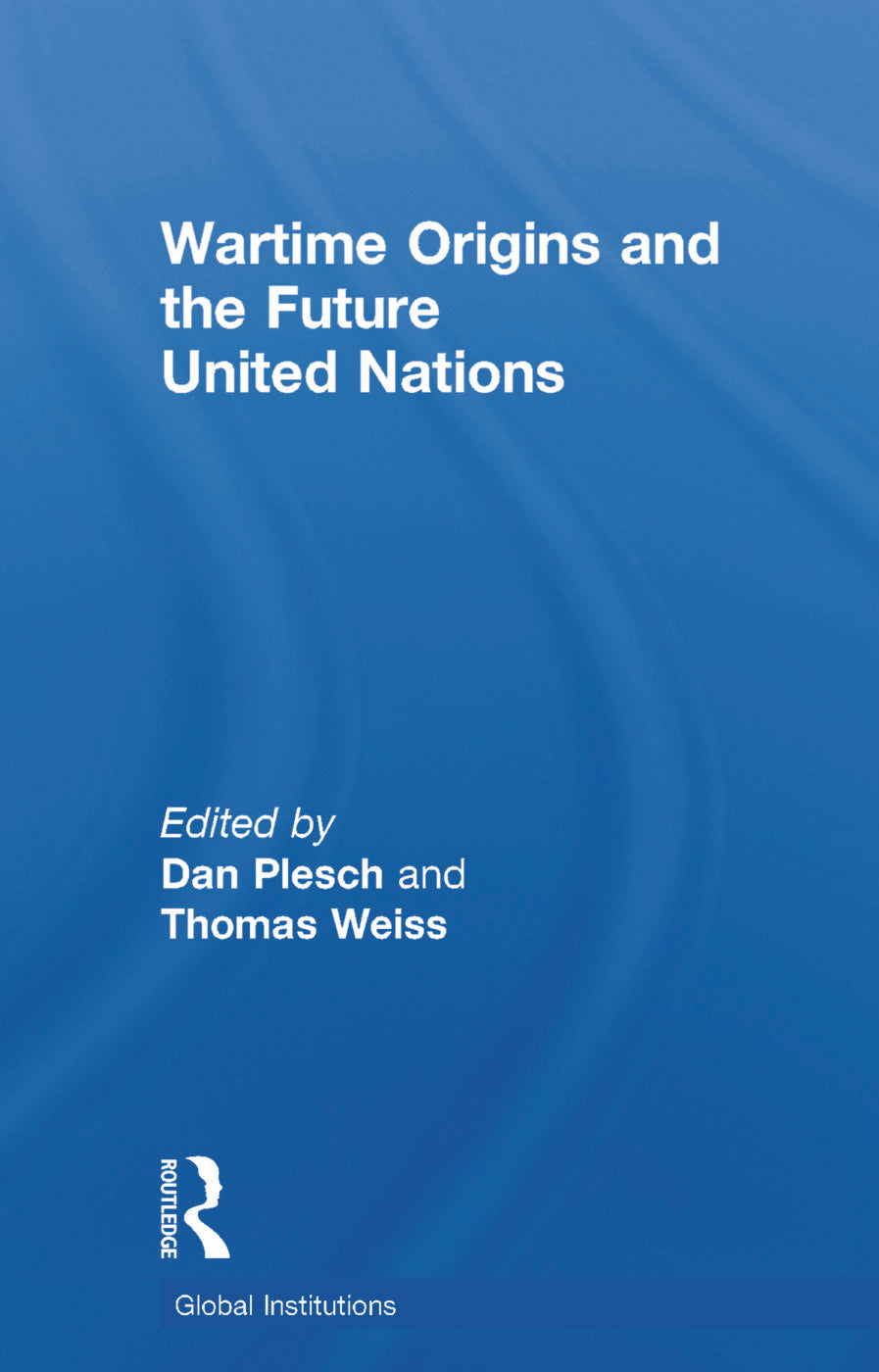 Wartime Origins and the Future United Nations