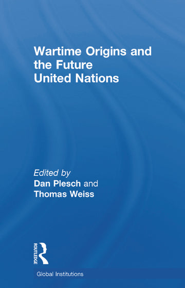 Wartime Origins and the Future United Nations