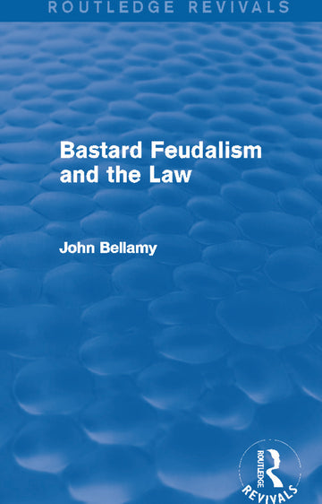 Bastard Feudalism and the Law (Routledge Revivals)