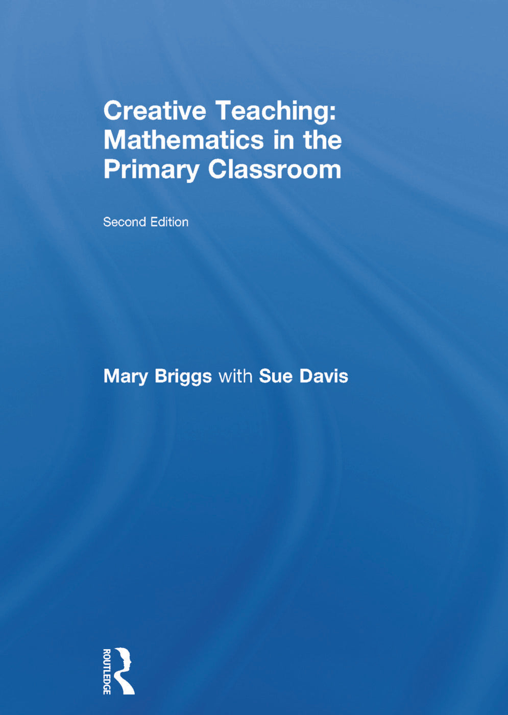 Creative Teaching: Mathematics in the Primary Classroom