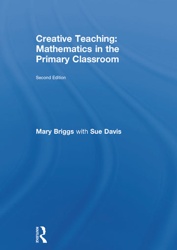 Creative Teaching: Mathematics in the Primary Classroom