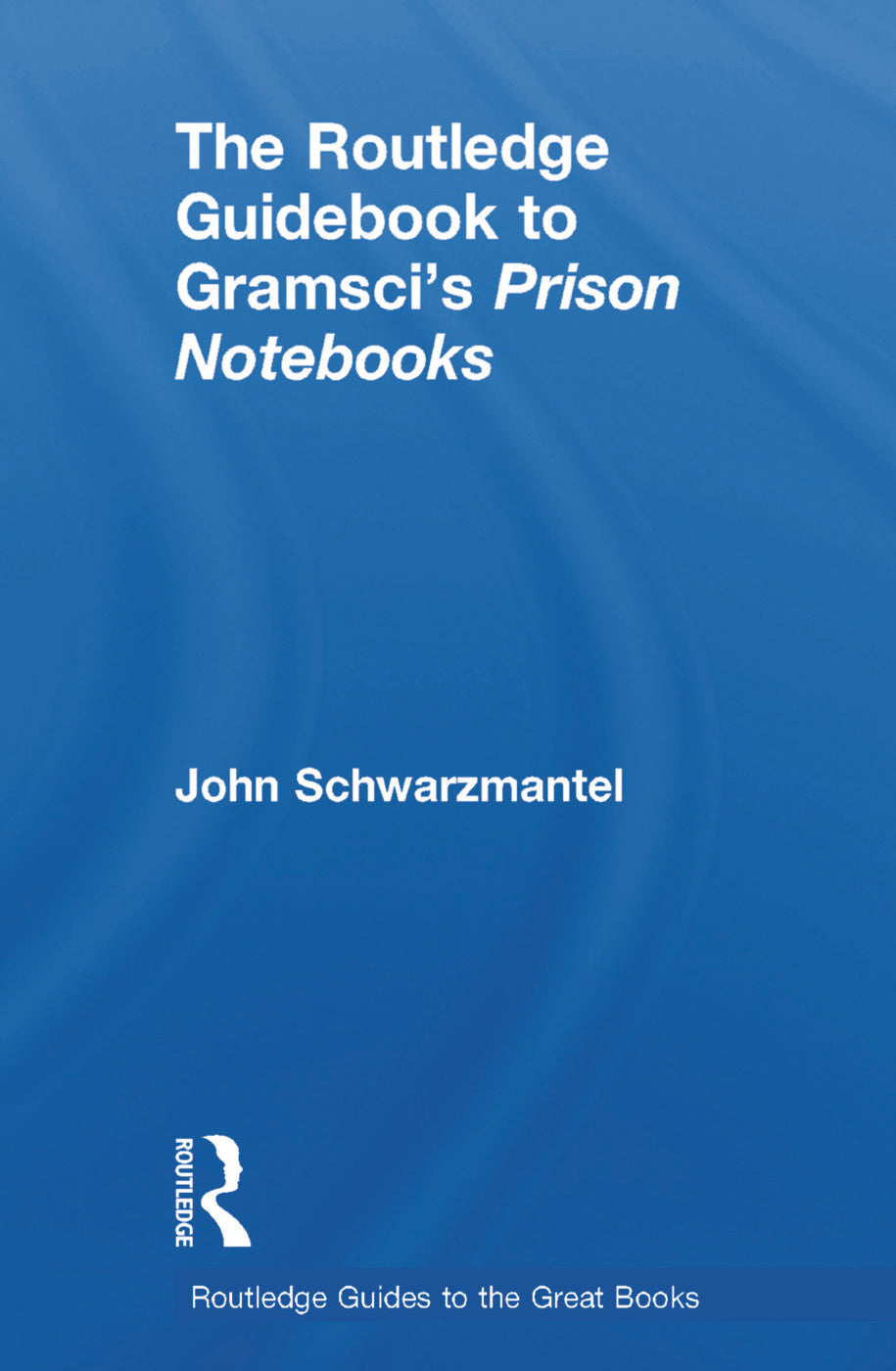 Routledge Guidebook to Gramsci's Prison Notebooks