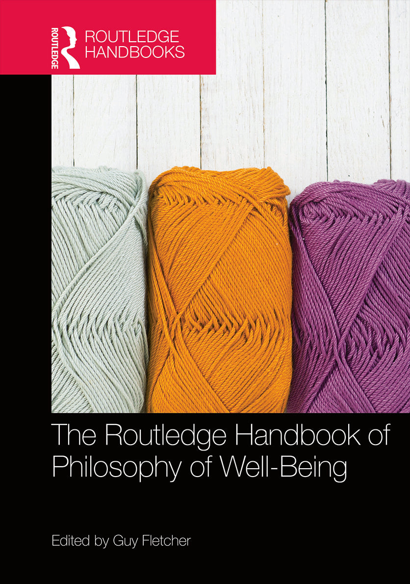 Routledge Handbook of Philosophy of Well-Being