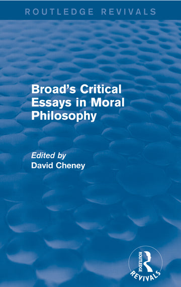 Broad's Critical Essays in Moral Philosophy (Routledge Revivals)