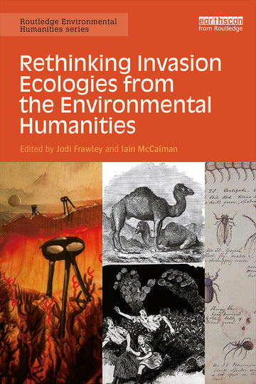 Rethinking Invasion Ecologies from the Environmental Humanities