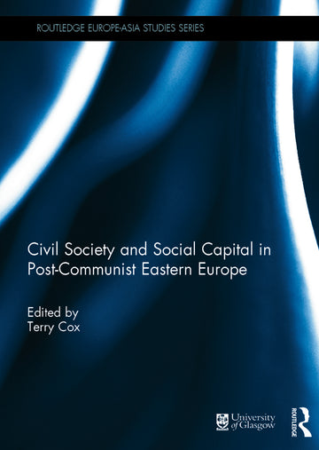 Civil Society and Social Capital in Post-Communist Eastern Europe
