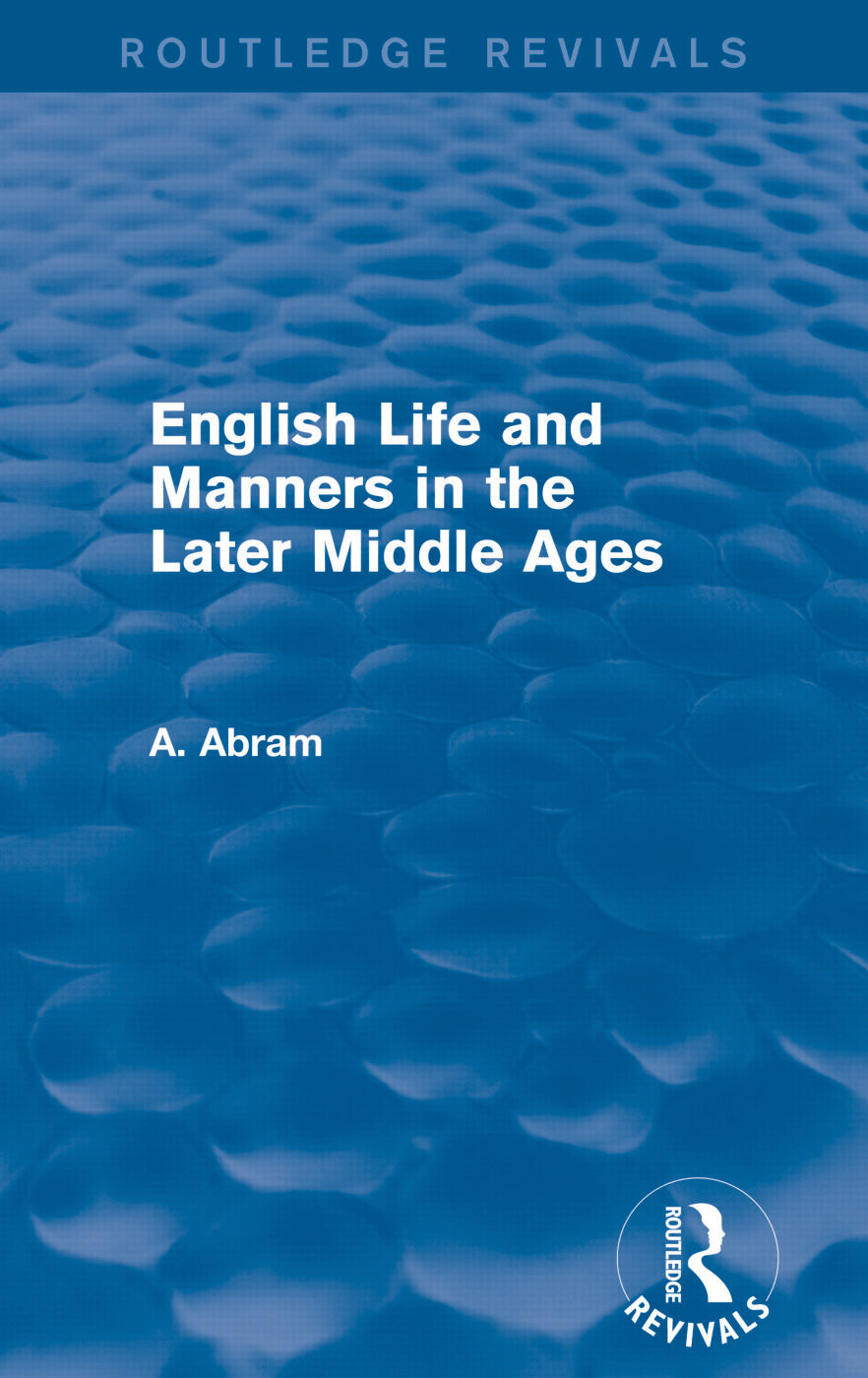 English Life and Manners in the Later Middle Ages (Routledge Revivals)