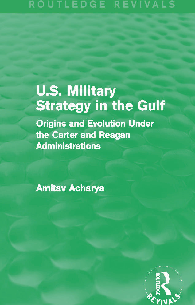 U.S. Military Strategy in the Gulf (Routledge Revivals)