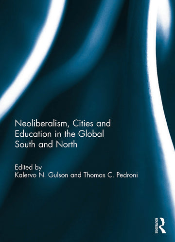 Neoliberalism, Cities and Education in the Global South and North