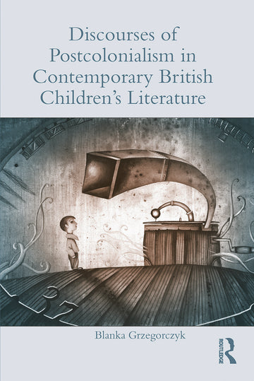 Discourses of Postcolonialism in Contemporary British Children's Literature