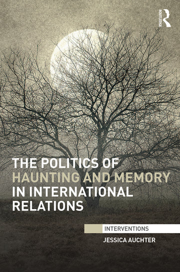 Politics of Haunting and Memory in International Relations