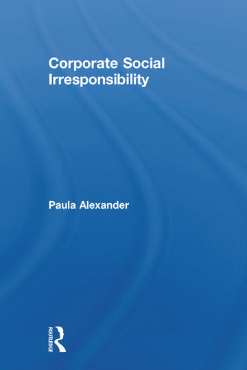 Corporate Social Irresponsibility