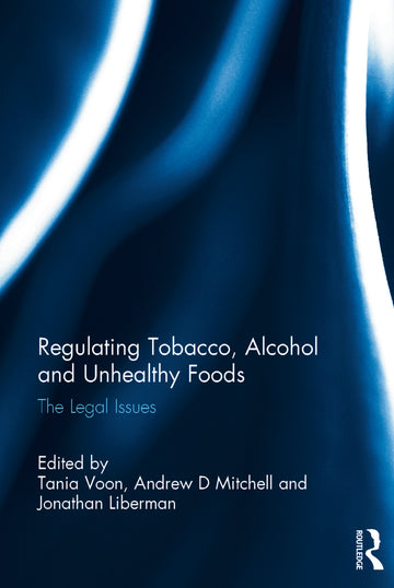 Regulating Tobacco, Alcohol and Unhealthy Foods - Hardback