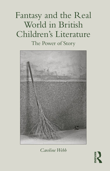 Fantasy and the Real World in British Children's Literature