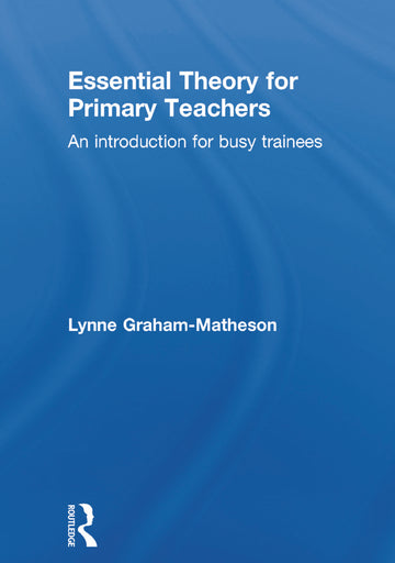 Essential Theory for Primary Teachers