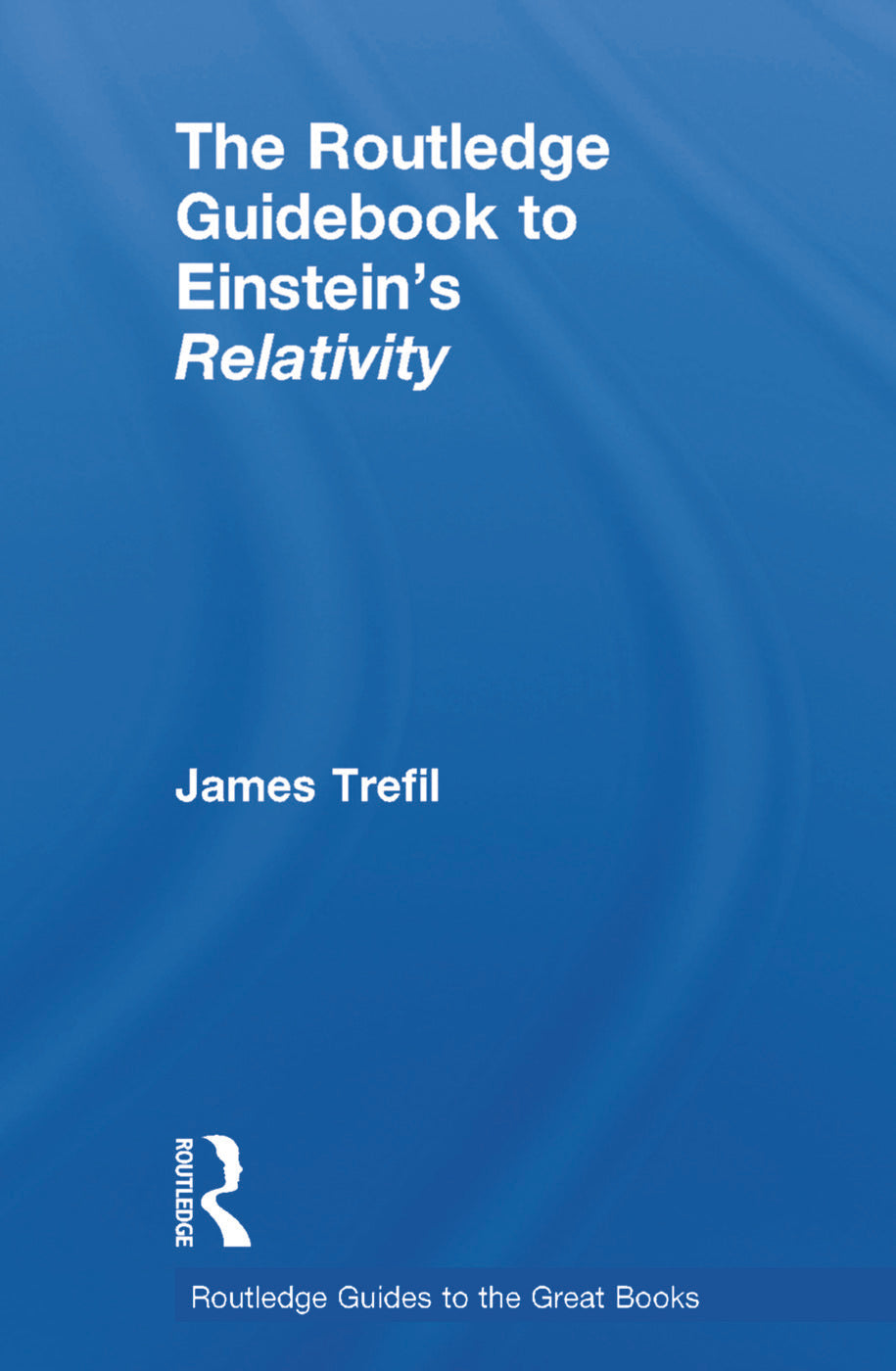 Routledge Guidebook to Einstein's Relativity