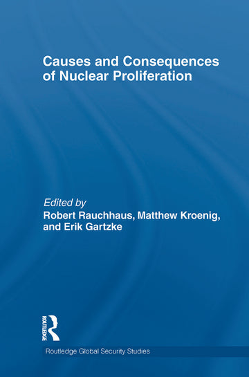Causes and Consequences of Nuclear Proliferation