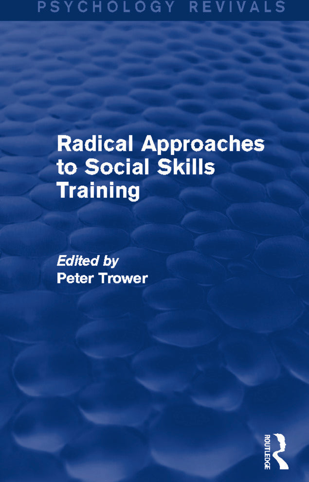 Radical Approaches to Social Skills Training (Psychology Revivals)