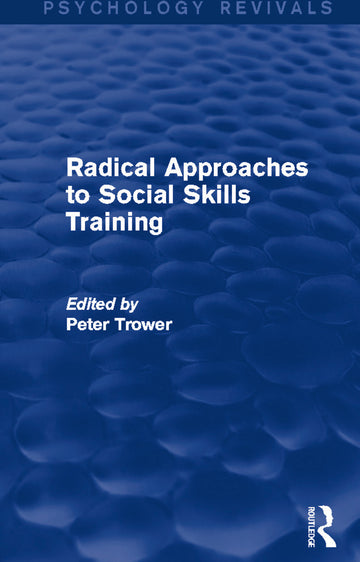 Radical Approaches to Social Skills Training (Psychology Revivals)