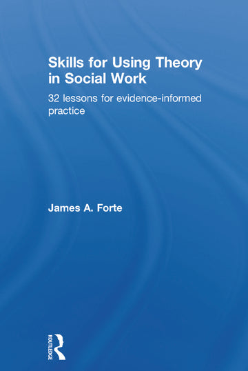 Skills for Using Theory in Social Work - Hardback