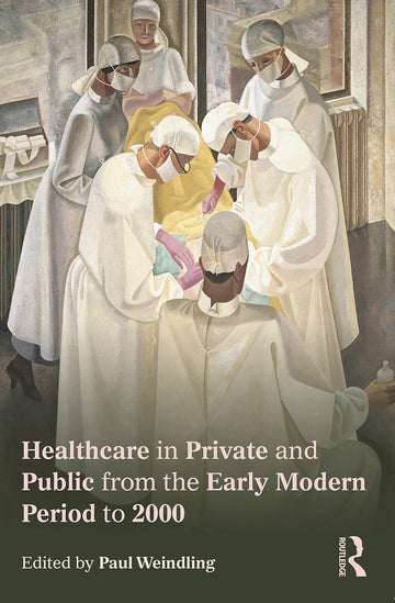 Healthcare in Private and Public from the Early Modern Period to 2000