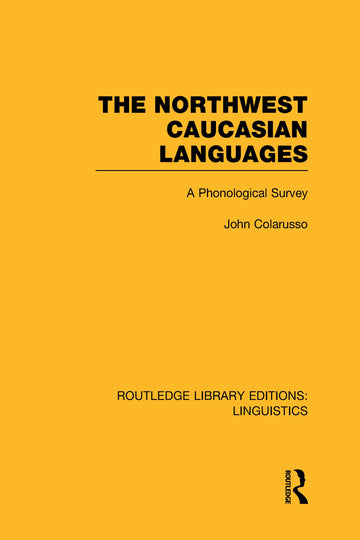 Northwest Caucasian Languages (RLE Linguistics F: World Linguistics)