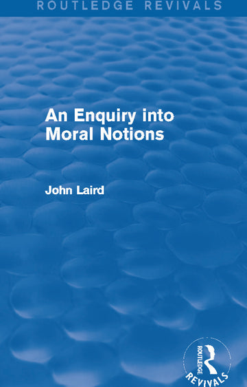 Enquiry into Moral Notions (Routledge Revivals)