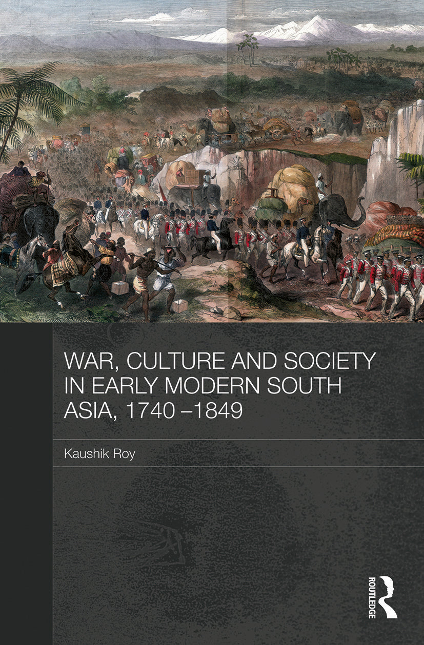War, Culture and Society in Early Modern South Asia, 1740-1849